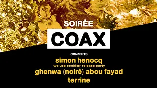 SOIRÉE COAX  w/ terrine + simon henocq 'we use cookies' + ghenwa (noiré) abou fayad / Montreuil (93)