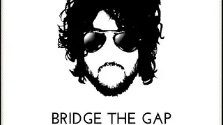 Bridge the Gap