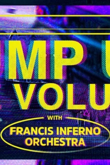 Pump Up The Volume with Francis Inferno Orchestra & Parviz