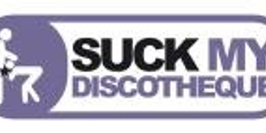 Suck My Discotheque