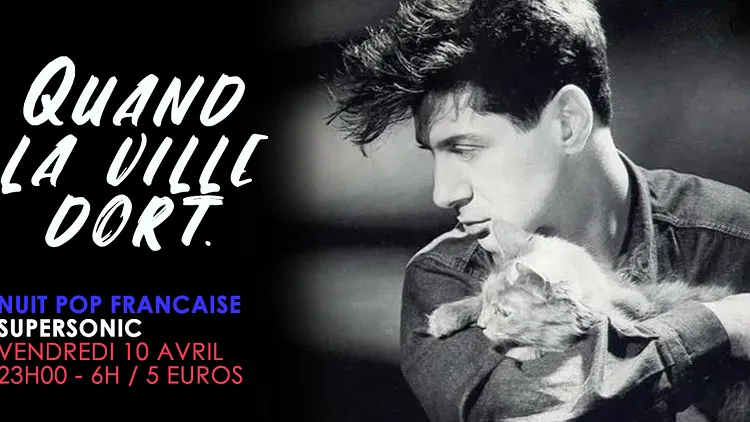 Quand la ville dort #8 / Nuit française au Supersonic