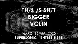 Th/s /s Sh/t • Bigger • Volin / Supersonic - Free