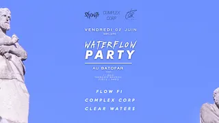 Water Flow Party w/ Flow Fi, Clear Waters & Complex Corp