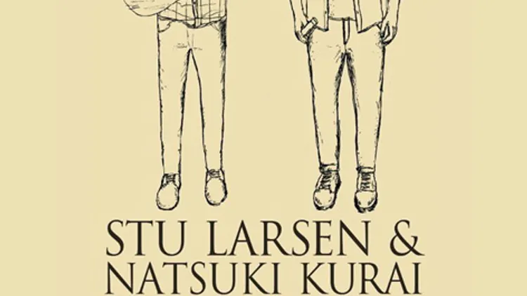 Stu Larsen & Natsuki Kurai