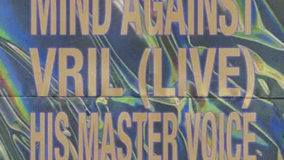 Voodoo Artists — Mind Against - VRIL (Live) - His Masters Voice