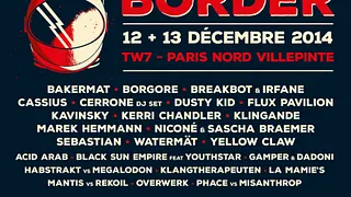 BORDER - TW7 - Kerri Chandler, Dusty Kid, Cassius, Kavinsky, Borgore, Black Sun Empire