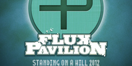 Flux Pavilion - Standing On A Hill Tour
