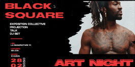 Black Square Art Night - Expo/Projection/Talk/Dj