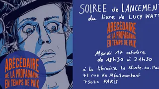 Abécédaire de la propagande en temps de paix - rencontre avec Lucy Watts