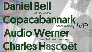 MINIBAR : AUDIO WERNER, DANIEL BELL, COPACABANNARK Live & CHARLES HASCOËT