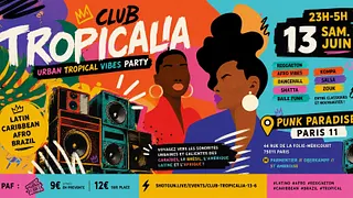 Club Tropicalia ~ Afro vibes, Latino, Caribbean & Brazil Party à Paris 11 !!