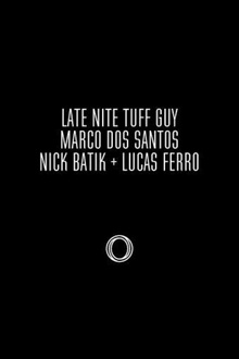 CLUB/ Late Night Tuff Guy, Marco Dos Santos, Nick Batik + Luca Fero