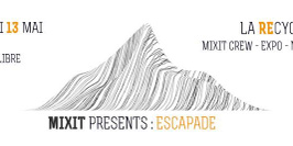MiXiT Presents : Escapade à la REcyclerie