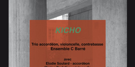 "Kicho" // Trio de l'Ensemble C Barré // Cycle de musique contemporaine