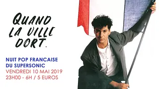 Quand La Ville Dort / Nuit Pop Francaise au Supersonic
