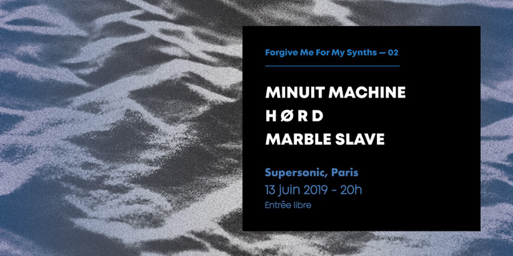 Forgive Me For My Synths • Minuit Machine / H ø R D / Marble Slave