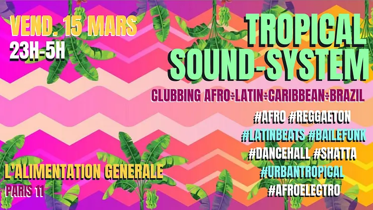Tropical Sound-System ~ Clubbing Latino ÷ Afro ÷ Caribbean ÷ Brazil à Paris 11 !!