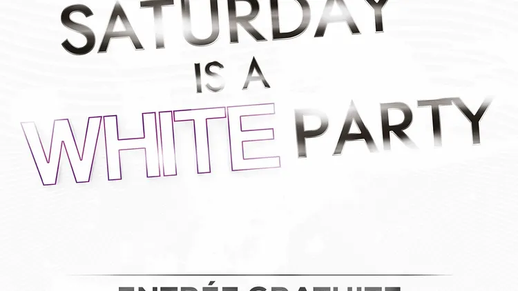 SATURDAY IS A "WHITE" PARTY