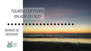 Séance de dédicace - Tours et Détours en Asie du Sud