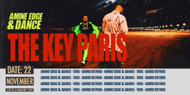 The Key Paris presents: Amine Edge & Dance, Yaya and More