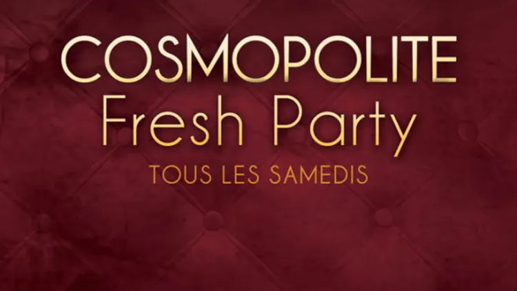 Cosmopolite fresh party