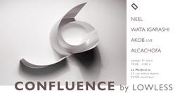 Confluence by Lowless: Neel, Wata Igarashi, Akob live, Alcachofa · La Marbrerie
