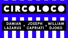 CircoLoco Paris presents Djoko + Capriati + Lazarus
