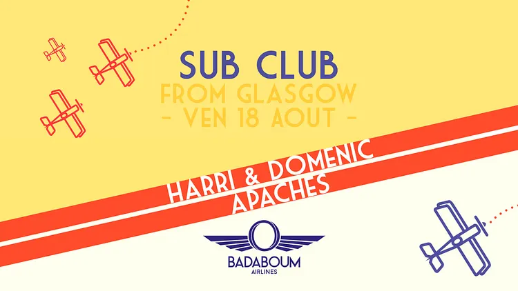 Badaboum Airlines/ Glasgow’s Sub Club in Paris w/ Apaches