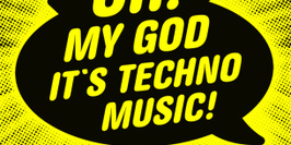 Oh My God It's Techno Music