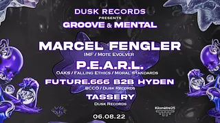 DUSK & KILOMÈTRE25 PRESENT : GROOVE & MENTAL W/ Marcel Fengler, P.E.A.R.L and more