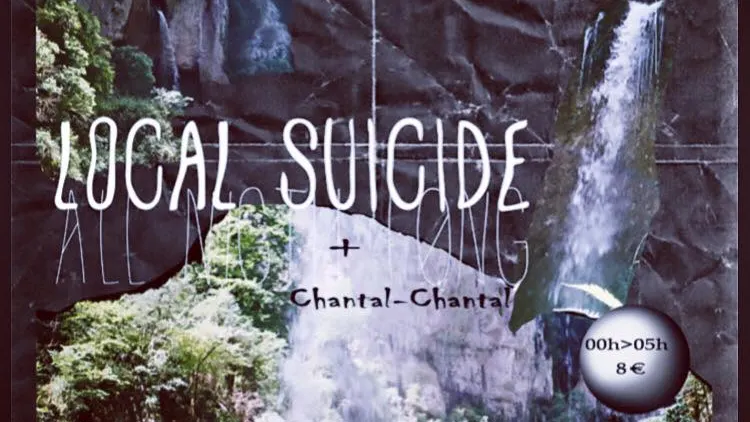 LOCAL SUICIDE + CHANTAL-CHANTAL