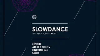 Slowdance 10 Year Tour: Zendid, Alexey Orlov, Finetune Live, Tagir