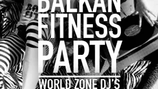 World Zone Djs: Balkan Fitness Party
