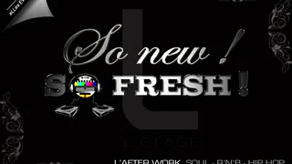 So New! So Fresh! L'afterwork Soul, R'n'B, Hip Hop