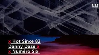 CONTACT avec Hot Since82, Danny Daze, Numero6