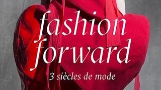 Fashion Forward trois siècles de mode