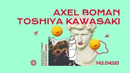 Badaboum x Mule Musiq : Axel Boman, Toshiya Kawasaki