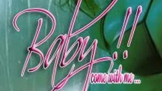Baby, Come With Me