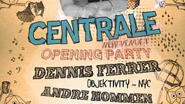 OPENING La Centrale with Dennis Ferrer & André Hommen