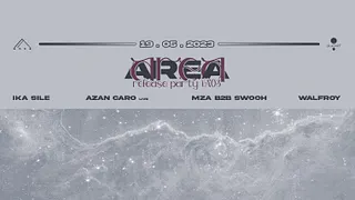 AREA RELEASE PARTY w/ MZA b2b SWOOH, WALFROY, IKA SILE, AZAN CARO (live)