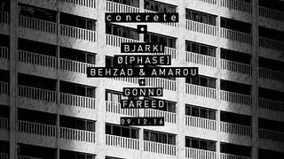 Concrete: Bjarki x Ø [Phase] x Behzad & Amarou x Gonno x Fareed