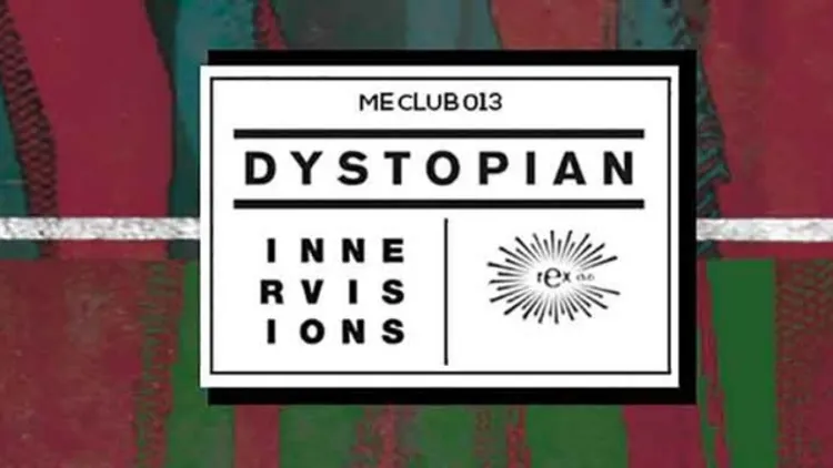 ME CLUB 013 : INNERVISIONS & DYSTOPIAN