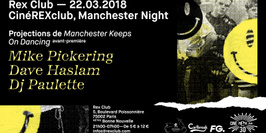 Cinérexclub Manchester Night: Mike Pickering, Dave Haslam, DJ Paulette