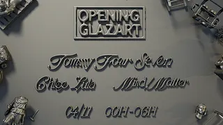 OPENING GLAZART : Tommy Four Seven, Chloe Lula, Mind/Matter
