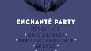 ENCHANTÉ PARTY W/ GREG UND SIMON, DIDIER MAROUANI & SPACE, DR DISCO & KOBAIN