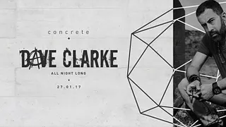 Concrete: Dave Clarke All Night Long