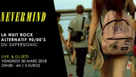 Nevermind / Nuit rock 90, 00's du Supersonic