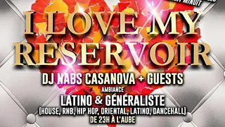 ★ Soirée Latino Généraliste ★ I LOVE MY RESERVOIR ★