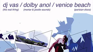 DJ VAS / DOLBY ANOL / VENICE BEACH
