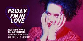 Friday I'm In Love / New Wave Party du Supersonic